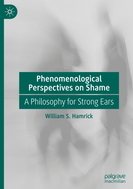 Phenomenological Perspectives on Shame: A Philosophy for Strong Ears