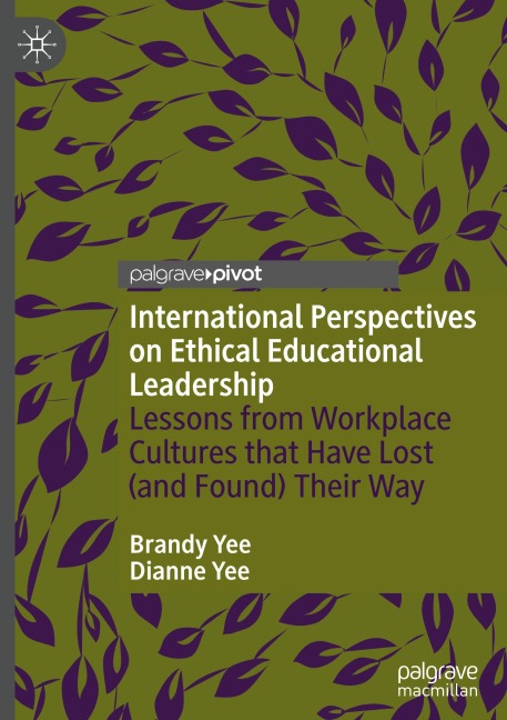 International Perspectives on Ethical Educational Leadership: Lessons from Workplace Cultures That Have Lost (and Found) Their Way