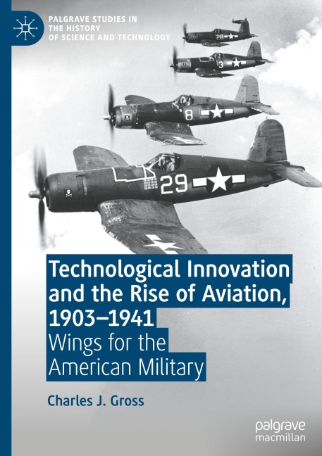 Technological Innovation and the Rise of Aviation, 1903-1941: Wings for the American Military