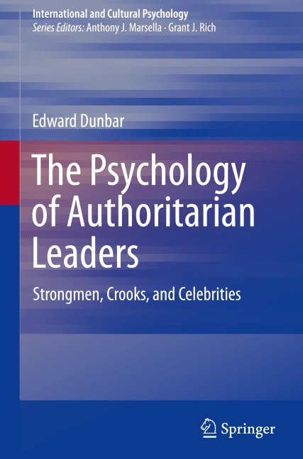 The Psychology of Authoritarian Leaders: Strongmen, Crooks, and Celebrities