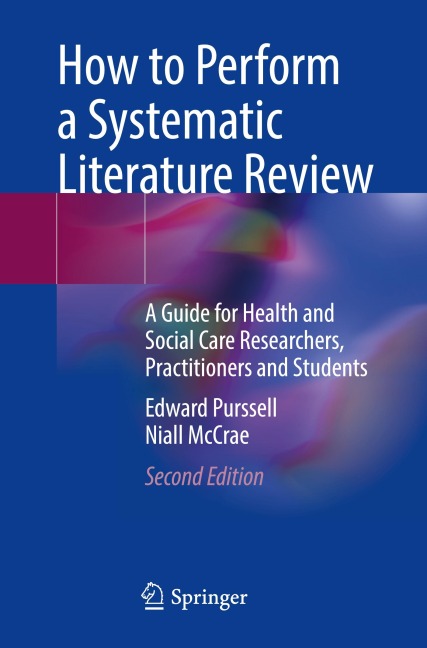 How to Perform a Systematic Literature Review: A Guide for Health and Social Care Researchers, Practitioners and Students