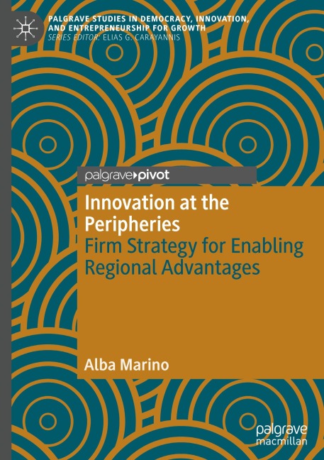 Innovation at the Peripheries: Firm Strategy for Enabling Regional Advantages