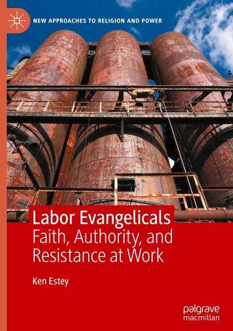 Labor Evangelicals: Faith, Authority, and Resistance at Work
