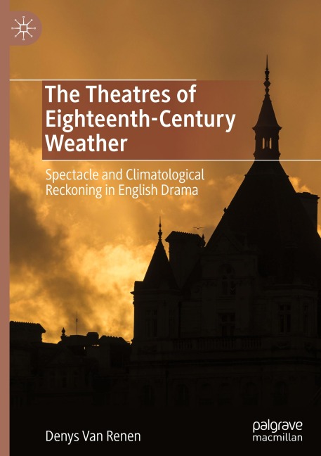 The Theatres of Eighteenth-Century Weather: Spectacle and Climatological Reckoning in English Drama