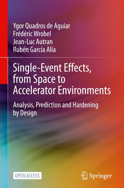 Single-Event Effects, from Space to Accelerator Environments: Analysis, Prediction and Hardening by Design