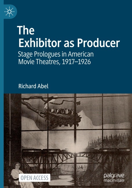 The Exhibitor as Producer: Stage Prologues in American Movie Theatres, 1917-1926