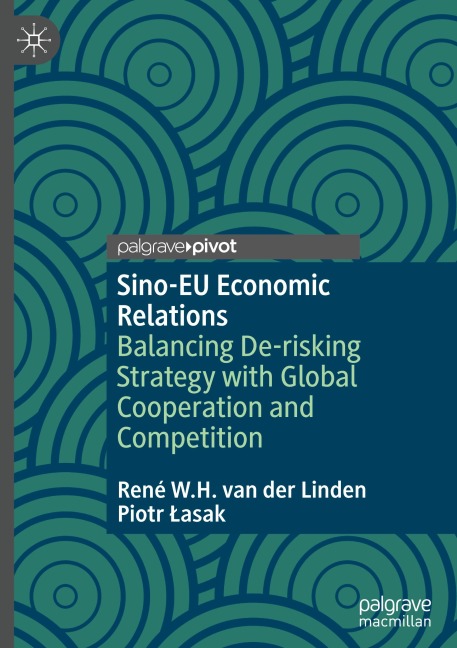 Sino-EU Economic Relations: Balancing De-risking Strategy with Global Cooperation and Competition