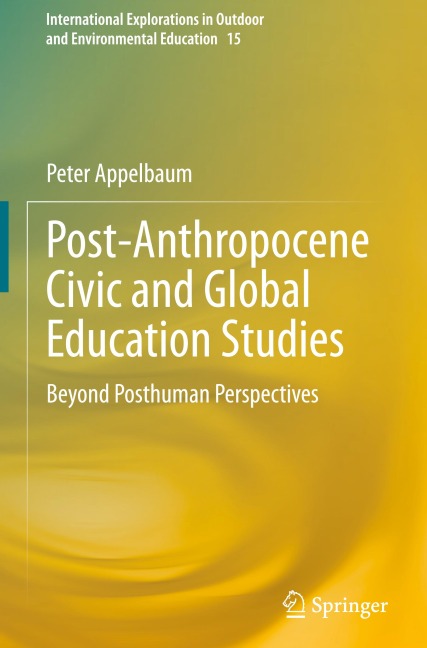 Post-Anthropocene Civic and Global Education Studies: Beyond Posthuman Perspectives