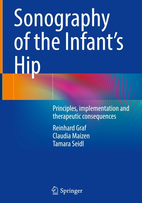 Sonography of the Infants Hip: Principles, implementation and therapeutic consequences