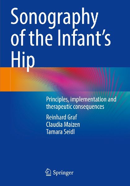 Sonography of the Infants Hip: Principles, implementation and therapeutic consequences