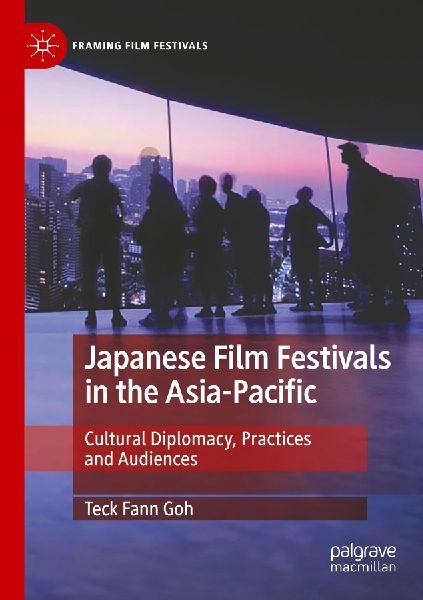 Japanese Film Festivals in the Asia-Pacific: Cultural Diplomacy, Practices and Audiences