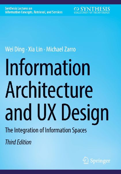 Information Architecture and UX Design: The Integration of Information Spaces