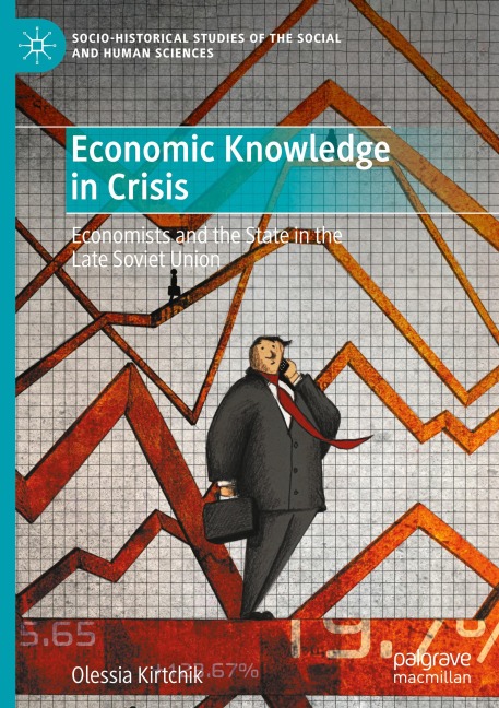 Economic Knowledge in Crisis: Economists and the State in the Late Soviet Union