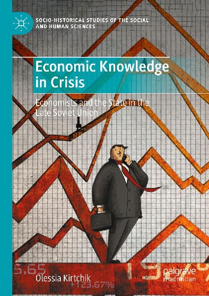 Economic Knowledge in Crisis: Economists and the State in the Late Soviet Union