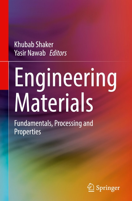 Engineering Materials: Fundamentals, Processing and Properties