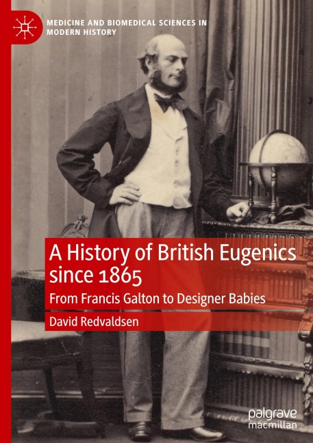 A History of British Eugenics since 1865: From Francis Galton to Designer Babies