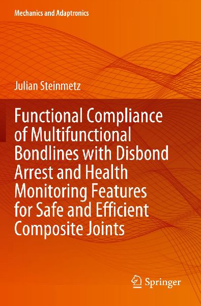 Functional Compliance of Multifunctional Bondlines with Disbond Arrest and Health Monitoring Features for Safe and Efficient Composite Joints