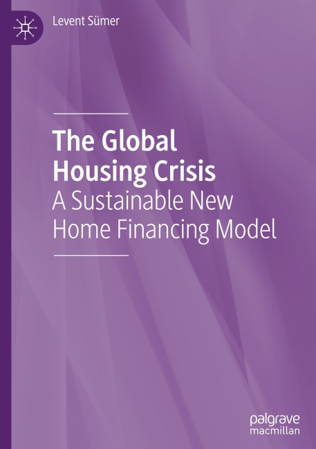 The Global Housing Crisis: A Sustainable New Home Financing Model