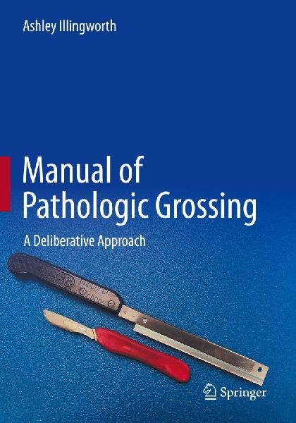 Manual of Pathologic Grossing: A Deliberative Approach