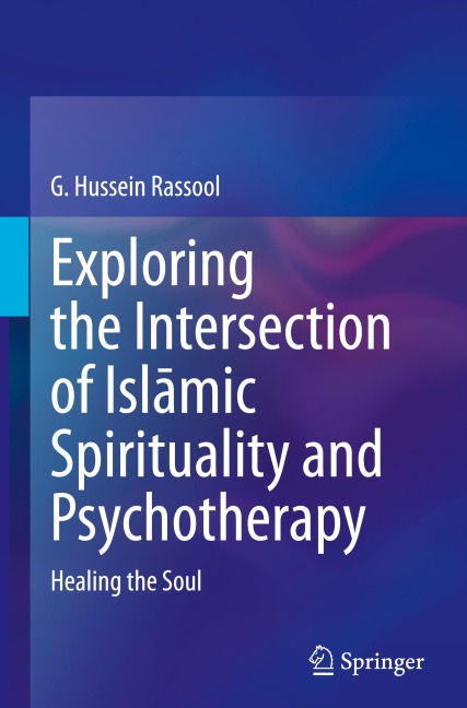 Exploring the Intersection of Isl¿mic Spirituality and Psychotherapy: Healing the Soul
