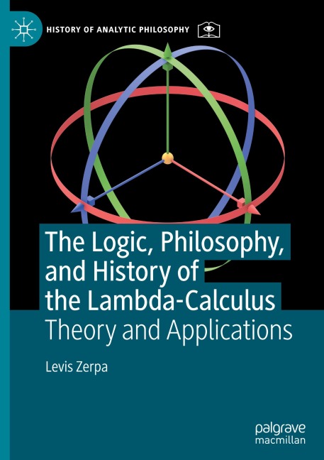 The Logic, Philosophy, and History of the Lambda-Calculus: Theory and Applications