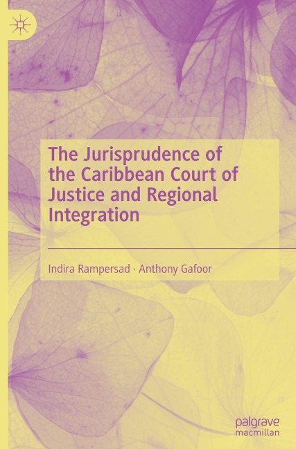The Jurisprudence of the Caribbean Court of Justice and Regional Integration