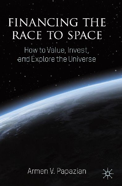 Financing the Race to Space: How to Value, Invest, and Explore the Universe