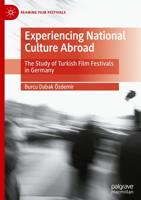 Experiencing National Culture Abroad: The Study of Turkish Film Festivals in Germany