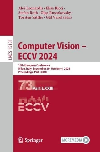 Computer Vision – ECCV 2024 18th European Conference, Milan, Italy, September 29–October 4, 2024, Proceedings, Part LXXIII
