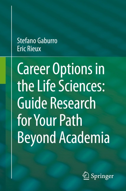 Career Options in the Life Sciences: Guide Research for Your Path Beyond Academia