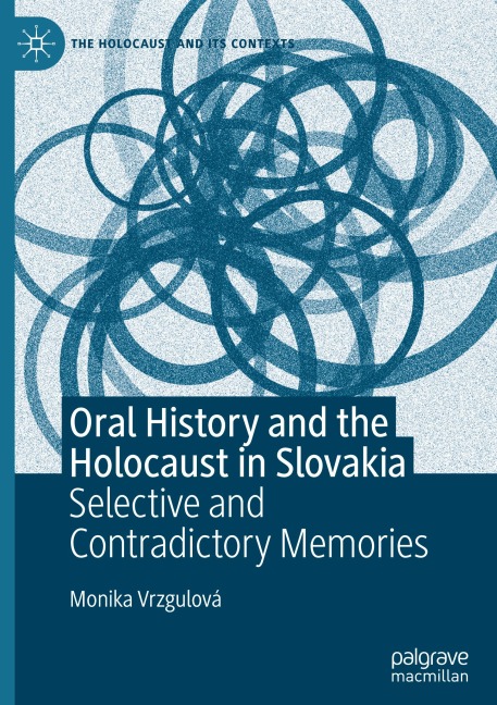 Oral History and the Holocaust in Slovakia: Selective and Contradictory Memories