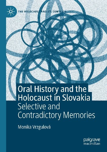 Oral History and the Holocaust in Slovakia: Selective and Contradictory Memories