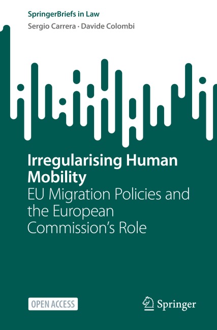 Irregularising Human Mobility: EU Migration Policies and the European Commissions Role