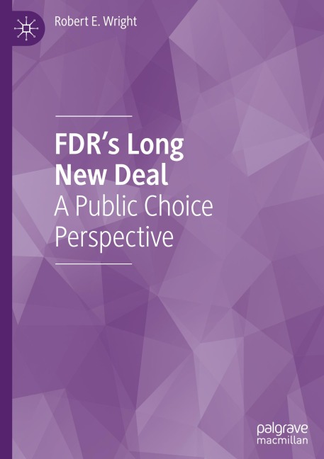 FDRs Long New Deal: A Public Choice Perspective