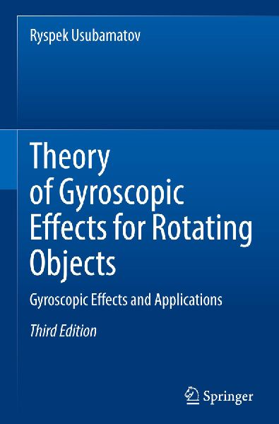 Theory of Gyroscopic Effects for Rotating Objects: Gyroscopic Effects and Applications