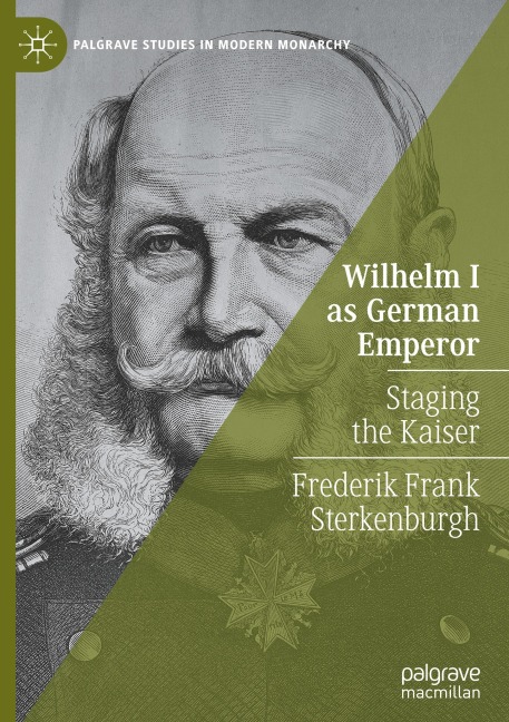 Wilhelm I as German Emperor: Staging the Kaiser