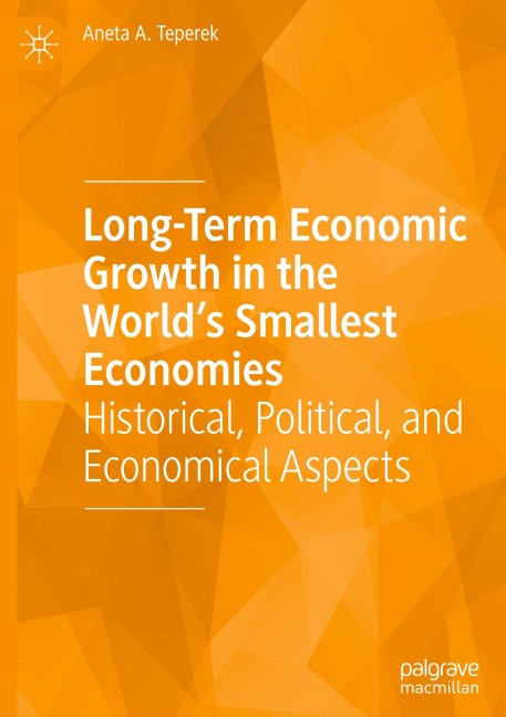 Long-Term Economic Growth in the Worlds Smallest Economies: Historical, Political, and Economical Aspects