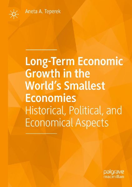 Long-Term Economic Growth in the Worlds Smallest Economies: Historical, Political, and Economical Aspects