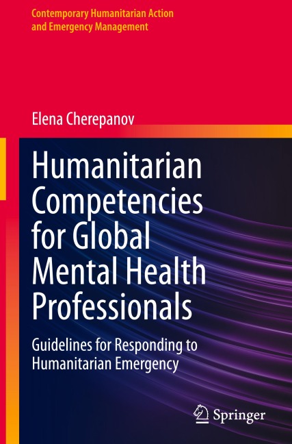 Humanitarian Competencies for Global Mental Health Professionals: Guidelines for Responding to Humanitarian Emergency
