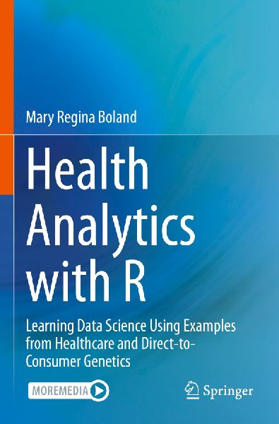 Health Analytics with R: Learning Data Science Using Examples from Healthcare and Direct-to-Consumer Genetics