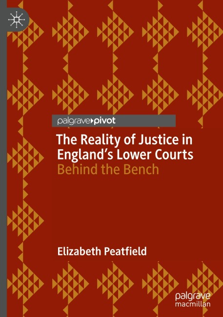 The Reality of Justice in Englands Lower Courts: Behind the Bench