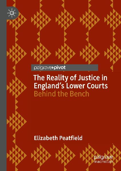 The Reality of Justice in Englands Lower Courts: Behind the Bench