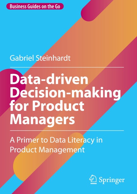 Data-driven Decision-making for Product Managers: A Primer to Data Literacy in Product Management