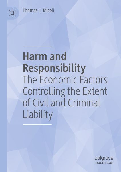 Harm and Responsibility: The Economic Factors Controlling the Extent of Civil and Criminal Liability
