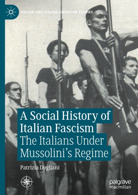 A Social History of Italian Fascism: The Italians Under Mussolinis Regime