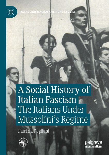 A Social History of Italian Fascism: The Italians Under Mussolinis Regime