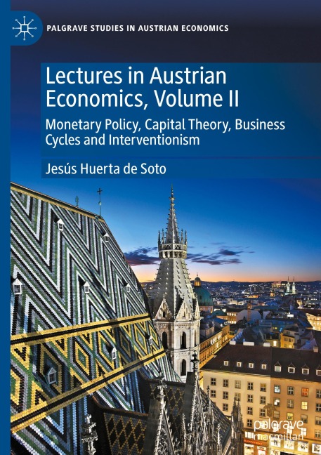 Lectures in Austrian Economics, Volume II: Monetary Policy, Capital Theory, Business Cycles and Interventionism