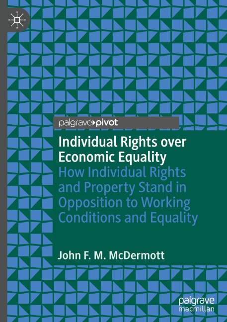 Individual Rights over Economic Equality: How Individual Rights and Property Stand in Opposition to Working Conditions and Equality