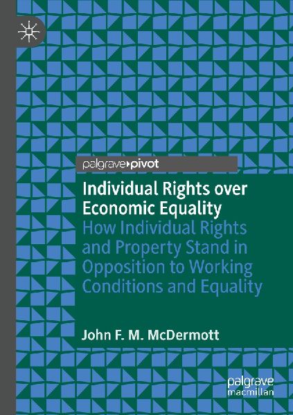 Individual Rights over Economic Equality: How Individual Rights and Property Stand in Opposition to Working Conditions and Equality