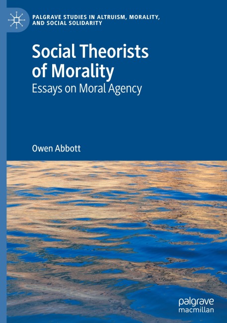 Social Theorists of Morality: Essays on Moral Agency